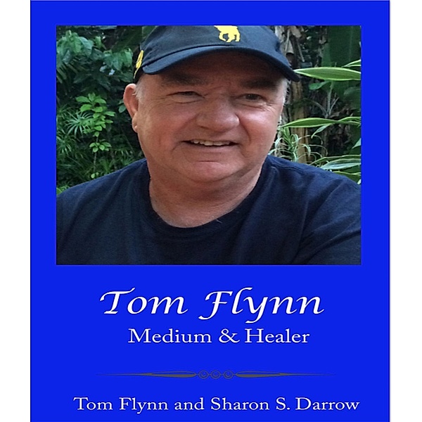 Tom Flynn, Medium & Healer / Samati Press, Sharon S Darrow