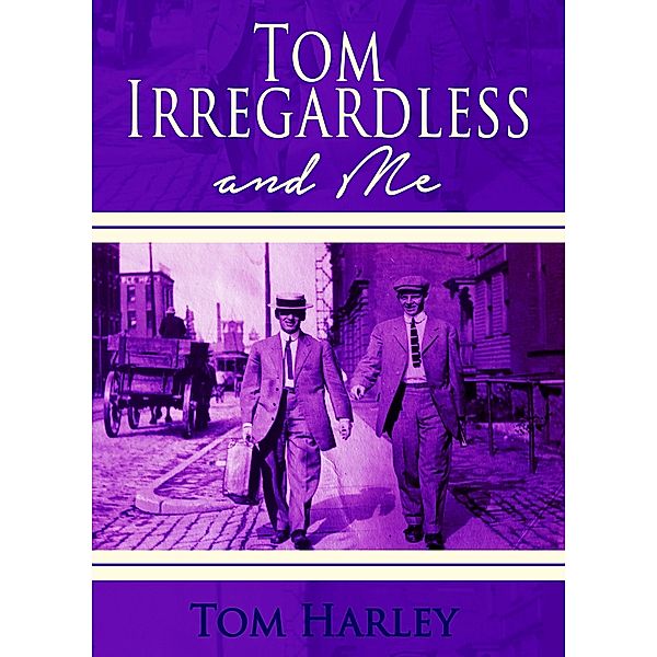 Tom Irregardless and Me, Tom Harley