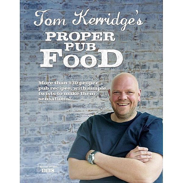 Tom Kerridge's Proper Pub Food, Tom Kerridge