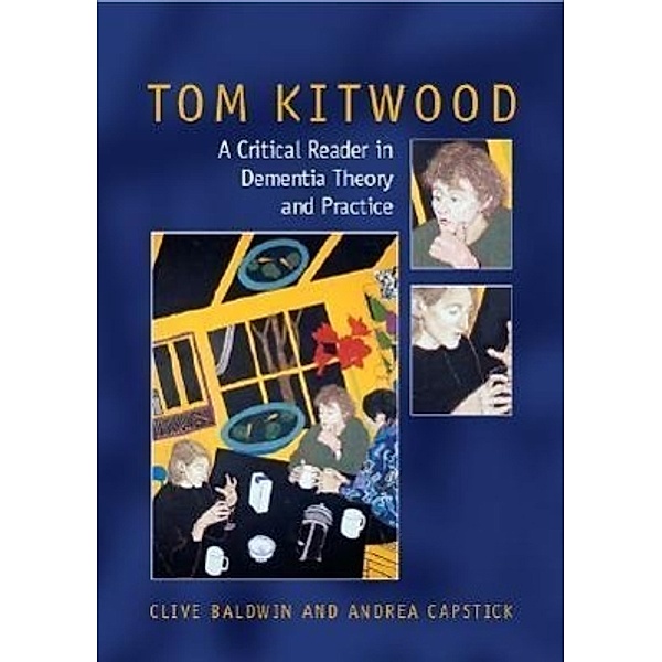 Tom Kitwood on Dementia, Clive Baldwin, Andrea Capstick