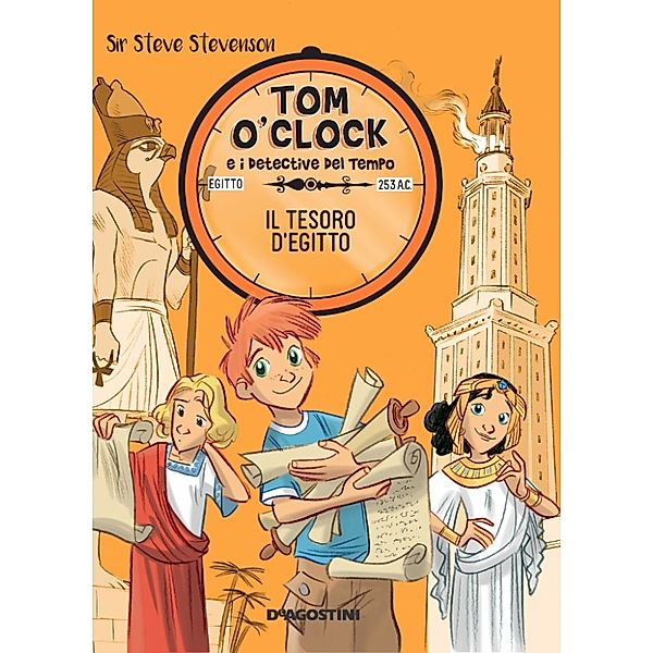 Tom O'Clock e i detective del tempo: Il tesoro d'Egitto. Tom O'Clock. vol. 5, Sir Steve Stevenson