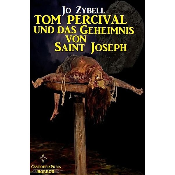 Tom Percival und das Geheimnis von Saint Joseph, Jo Zybell