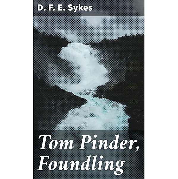 Tom Pinder, Foundling, D. F. E. Sykes