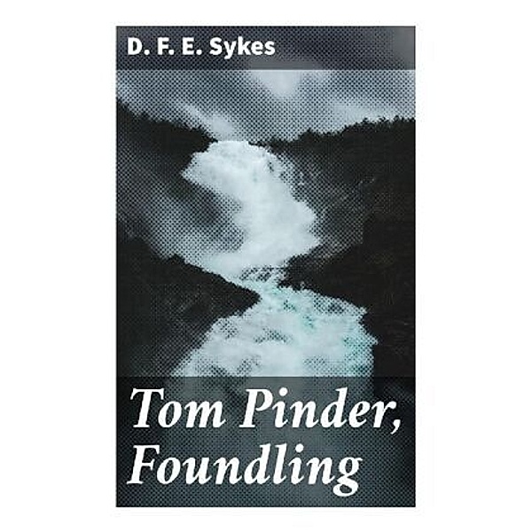 Tom Pinder, Foundling, D. F. E. Sykes