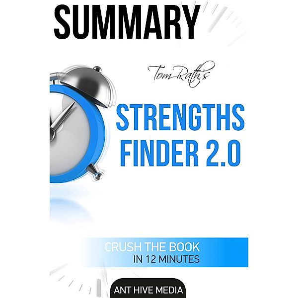 Tom Rath's StrengthsFinder 2.0  Summary, AntHiveMedia