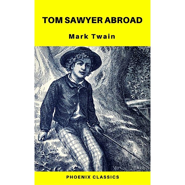 Tom Sawyer Abroad (Phoenix Classics), Mark Twain, Phoenix Classics