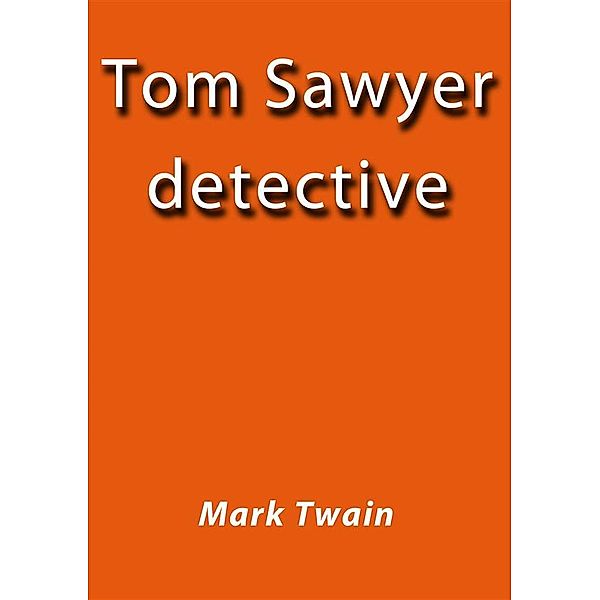 Tom Sawyer detective, Mark Twain