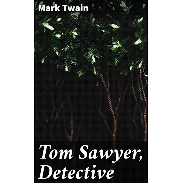 Tom Sawyer, Detective, Mark Twain