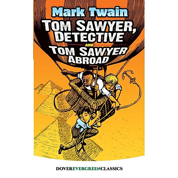 Tom Sawyer, Detective and Tom Sawyer Abroad / Dover Children's Evergreen Classics, Mark Twain