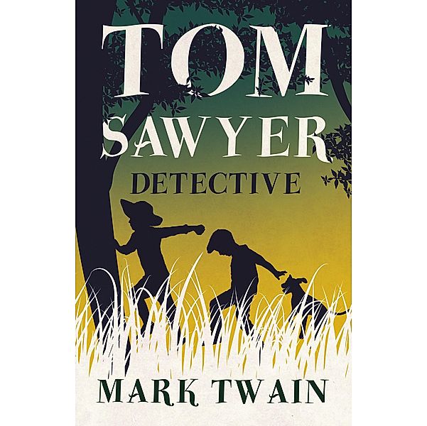 Tom Sawyer, Detective / Tom Sawyer Series, Mark Twain
