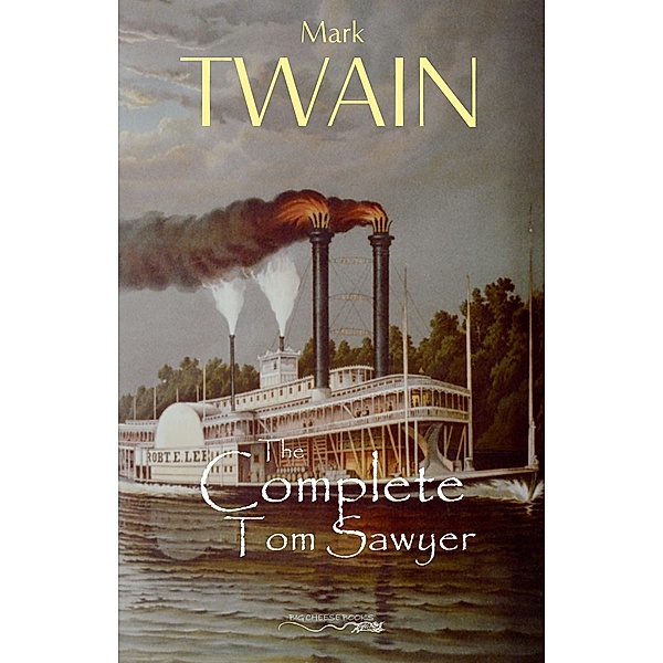 Tom Sawyer: The Complete Collection (The Greatest Fictional Characters of All Time) / Big Cheese Books, Twain Mark Twain