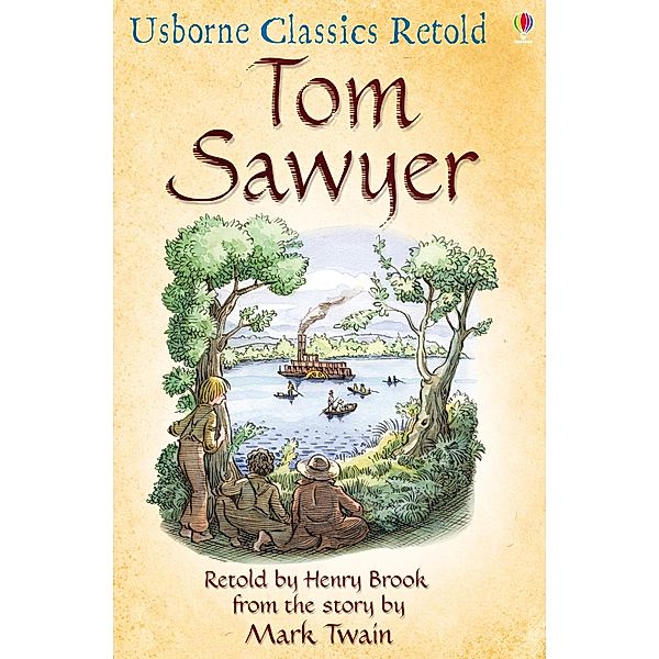 Tom Sawyer: Usborne Classics Retold / Usborne Classics Retold, Mark Twain, Henry Brook