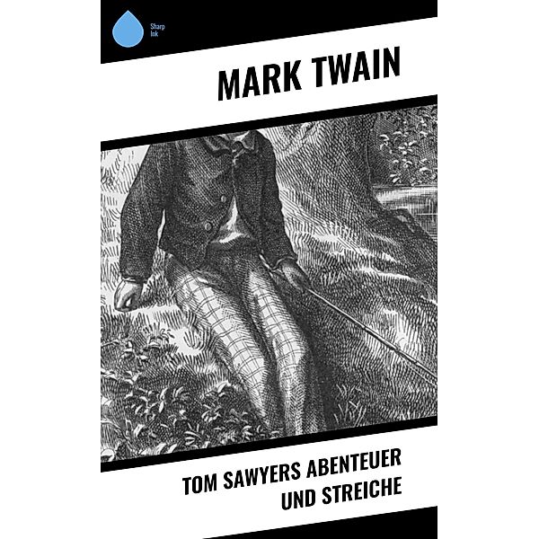 Tom Sawyers Abenteuer und Streiche, Mark Twain