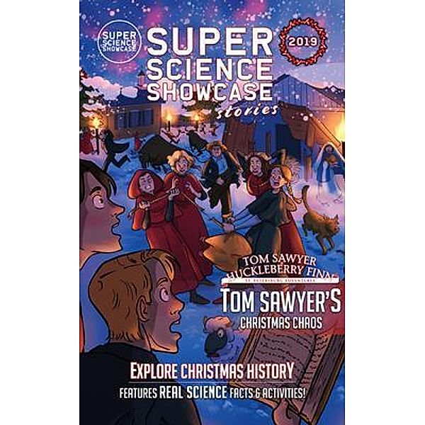 Tom Sawyer's Christmas Chaos: Tom Sawyer & Huckleberry Finn / Super Science Showcase Christmas Stories Bd.2, Lee Fanning