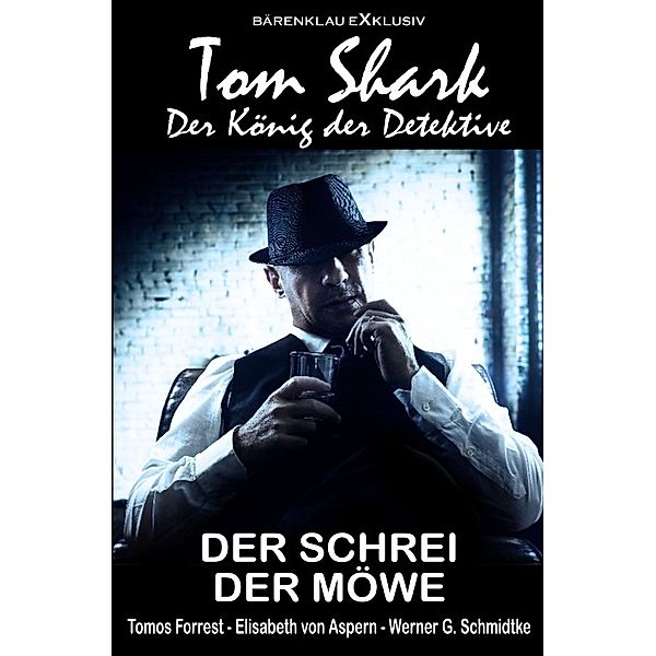 Tom Shark - Der König der Detektive: Der Schrei der Möwe, Tomos Forrest, Elisabeth von Aspern, Werner G. Schmidtke