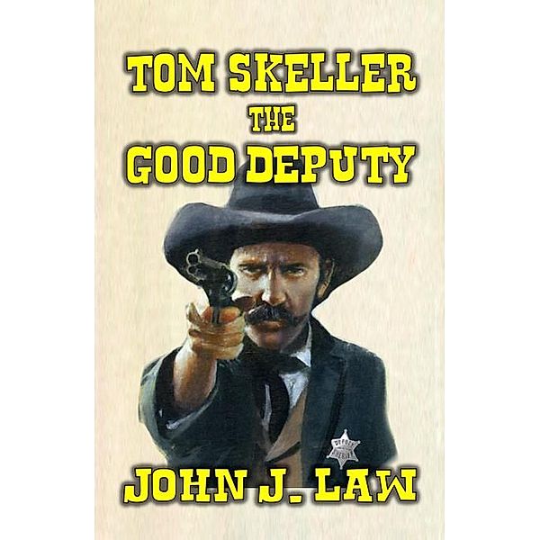 Tom Skeller - The Good Deputy, John J. Law