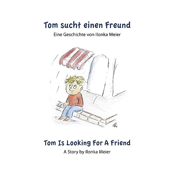 Tom sucht einen Freund - Tom Is Looking For A Friend, Ilonka Meier