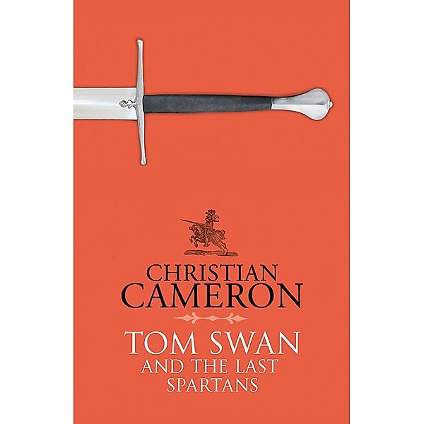 Tom Swan and the Last Spartans, Christian Cameron