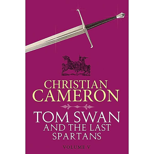 Tom Swan and the Last Spartans: Part Five / Tom Swan and the Last Spartans, Christian Cameron