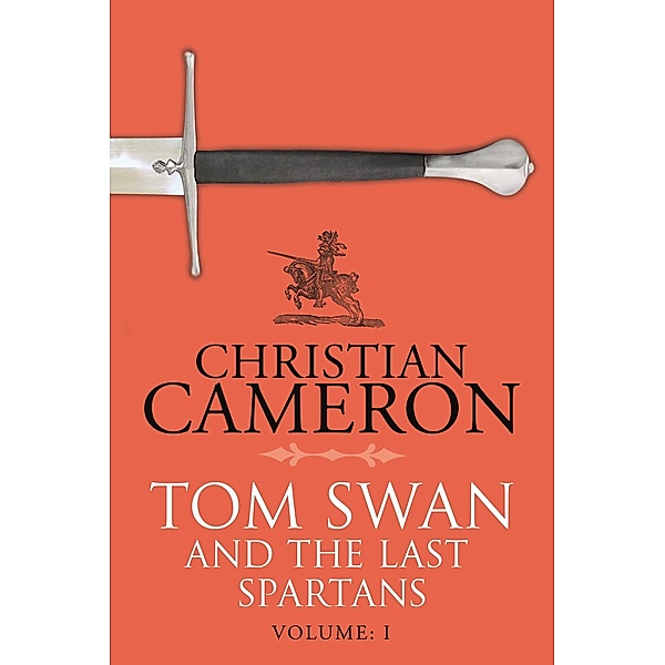 Tom Swan and the Last Spartans: Part One / Tom Swan and the Last Spartans, Christian Cameron