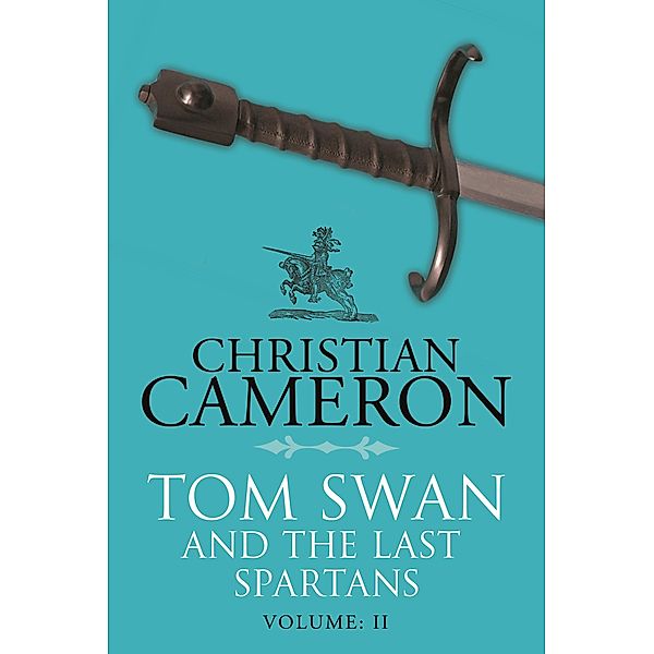 Tom Swan and the Last Spartans: Part Two / Tom Swan and the Last Spartans, Christian Cameron