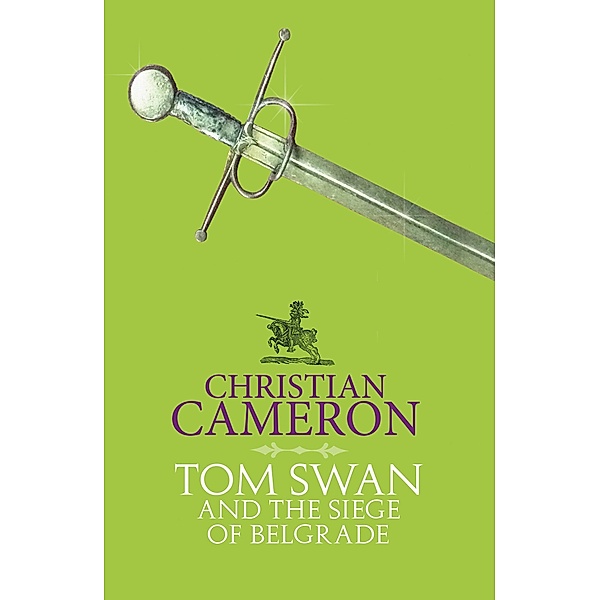 Tom Swan and the Siege of Belgrade, Christian Cameron