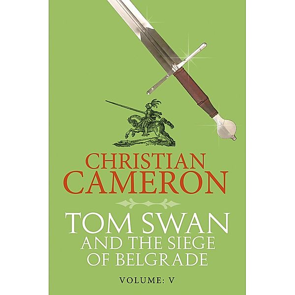 Tom Swan and the Siege of Belgrade: Part Five / Tom Swan and the Siege of Belgrade, Christian Cameron