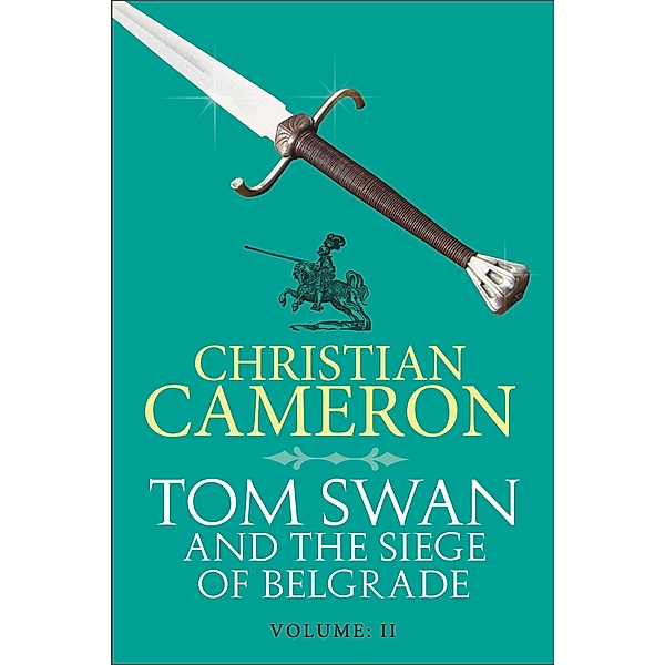 Tom Swan and the Siege of Belgrade: Part Two / Tom Swan and the Siege of Belgrade, Christian Cameron