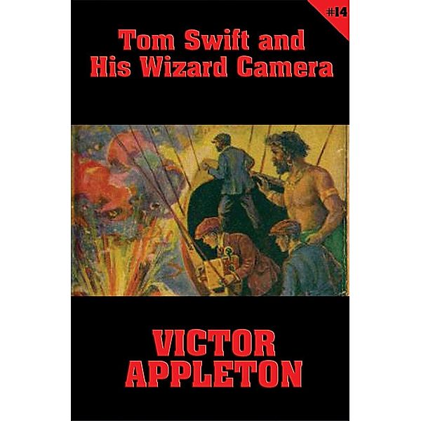 Tom Swift #14: Tom Swift and His Wizard Camera / Tom Swift Bd.14, Victor Appleton
