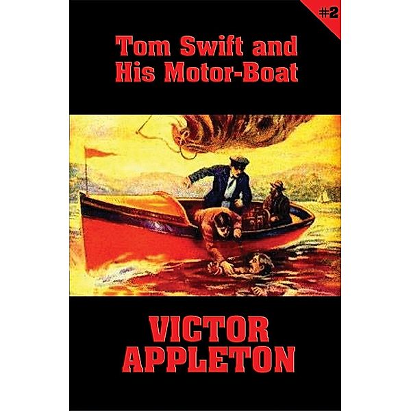 Tom Swift #2: Tom Swift and His Motor-Boat / Tom Swift Bd.2, Victor Appleton