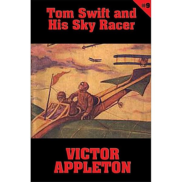 Tom Swift #9: Tom Swift and His Sky Racer / Tom Swift Bd.9, Victor Appleton