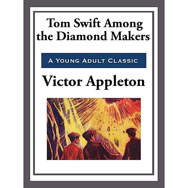 Tom Swift Among the Diamond Makers, Victor Appleton