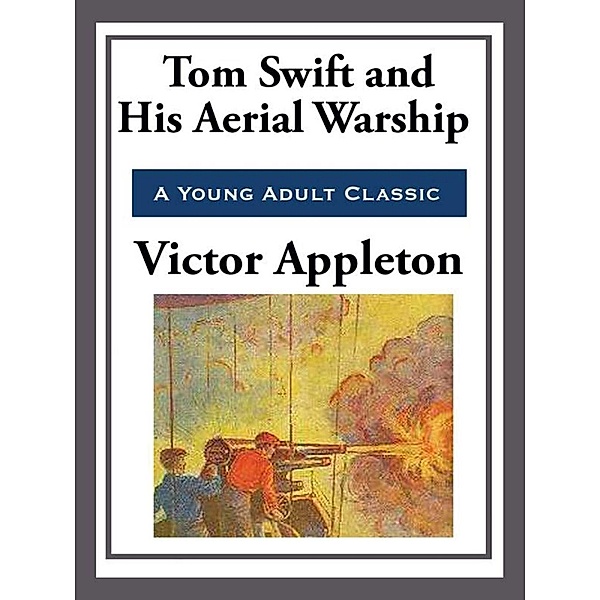 Tom Swift and His Aerial Warship, Victor Appleton