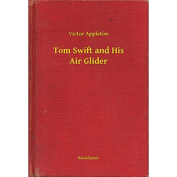 Tom Swift and His Air Glider, Appleton Victor