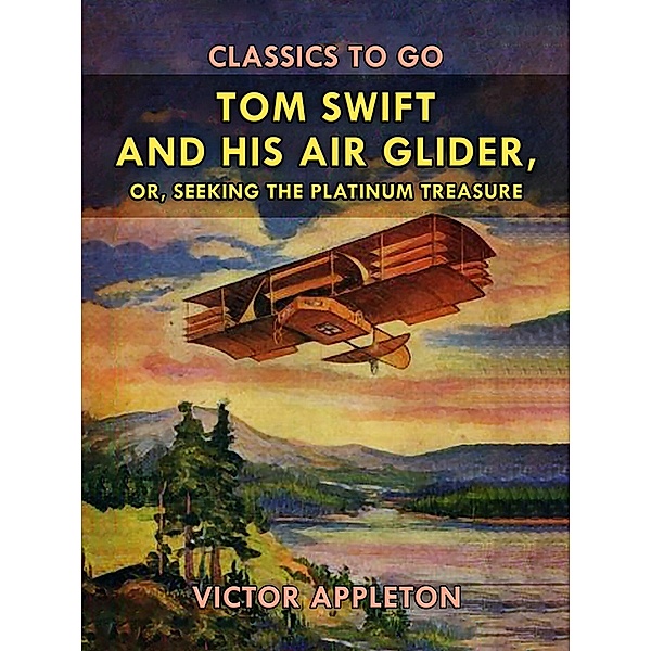 Tom Swift and His Air Glider, or, Seeking the Platinum Treasure, Victor Appleton
