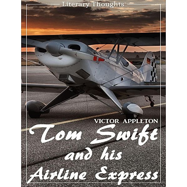 Tom Swift and His Airline Express (Literary Thoughts Edition), Victor Appleton