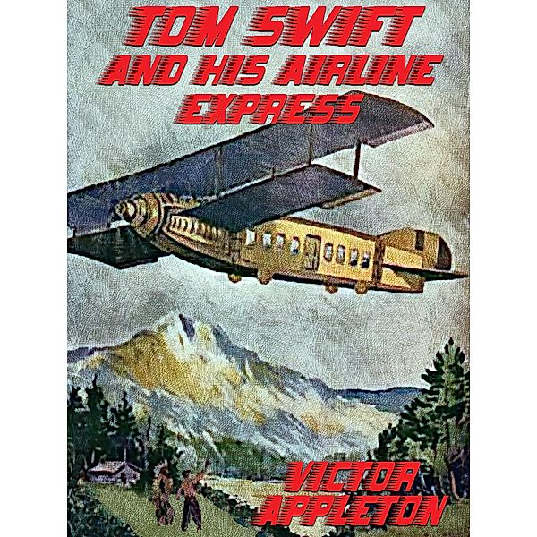 Tom Swift and His Airline Express / Tom Swift Bd.29, Victor Appleton