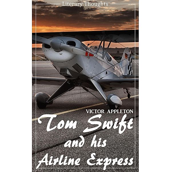 Tom Swift and His Airline Express (Victor Appleton) (Literary Thoughts Edition), Victor Appleton