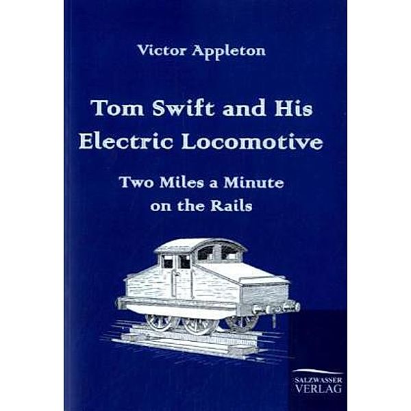 Tom Swift and His Electric Locomotive, Victor Appleton