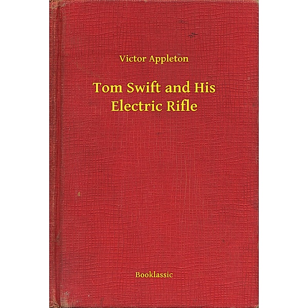 Tom Swift and His Electric Rifle, Victor Appleton