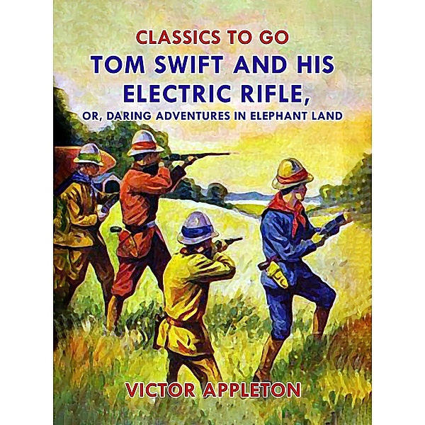Tom Swift and His Electric Rifle, or, Daring Adventures in Elephant Land, Victor Appleton