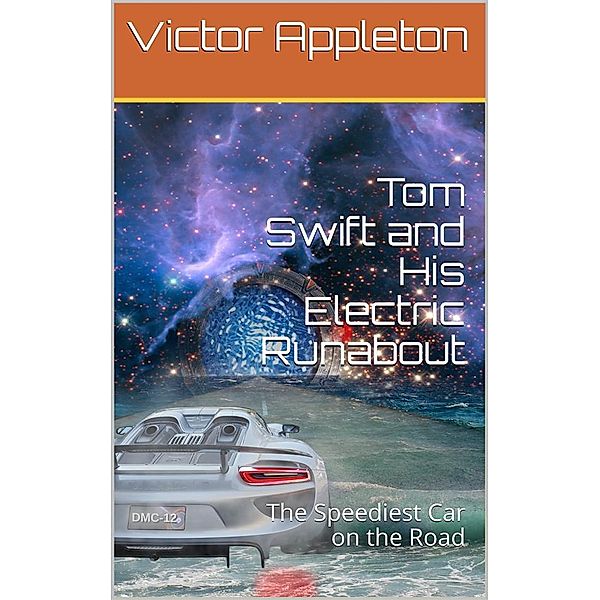 Tom Swift and His Electric Runabout; Or, The Speediest Car on the Road, Victor Appleton