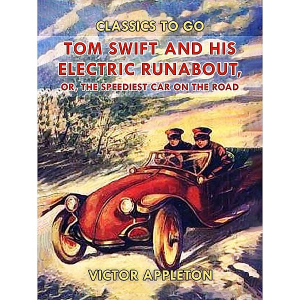 Tom Swift and His Electric Runabout, or, The Speediest Car on the Road, Victor Appleton