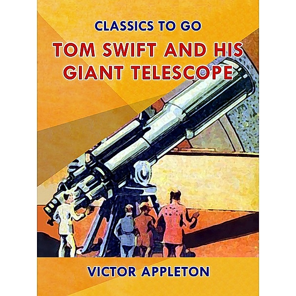 Tom Swift and His Giant Telescope, Victor Appleton