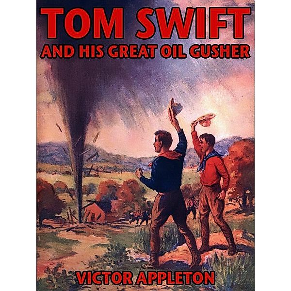 Tom Swift and his Great Oil Gusher / Wildside Press, Victor Appleton