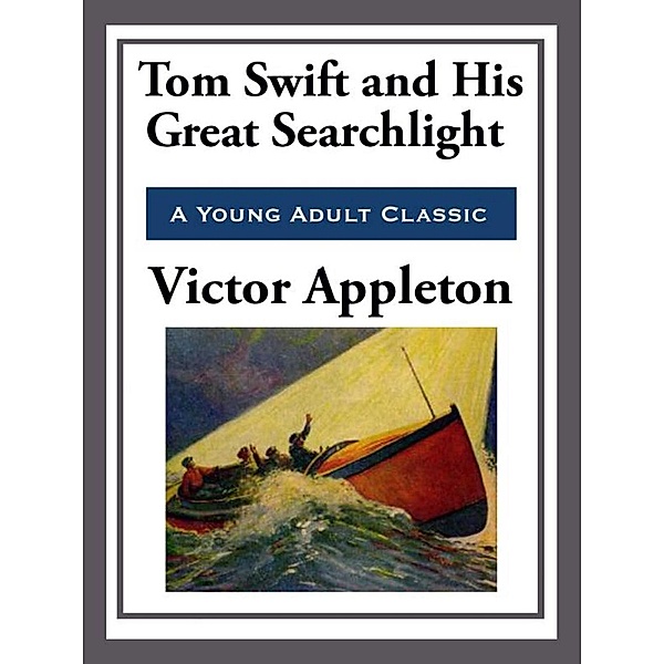 Tom Swift and His Great Searchlight, Victor Appleton