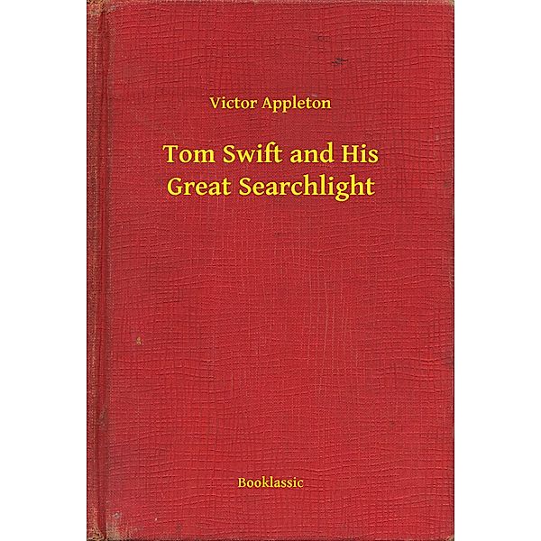 Tom Swift and His Great Searchlight, Victor Appleton