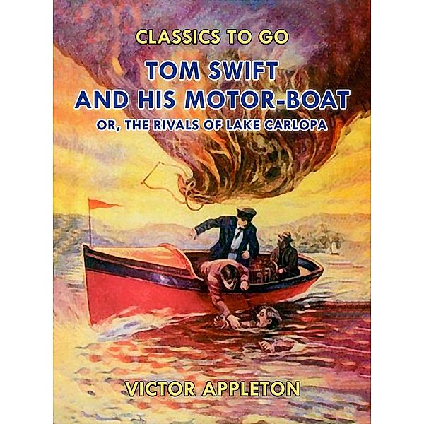 Tom Swift and His Motor-Boat, or, The Rivals of Lake Carlopa, Victor Appleton