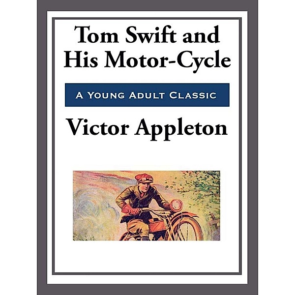 Tom Swift and His Motor-Cycle, Victor Appleton