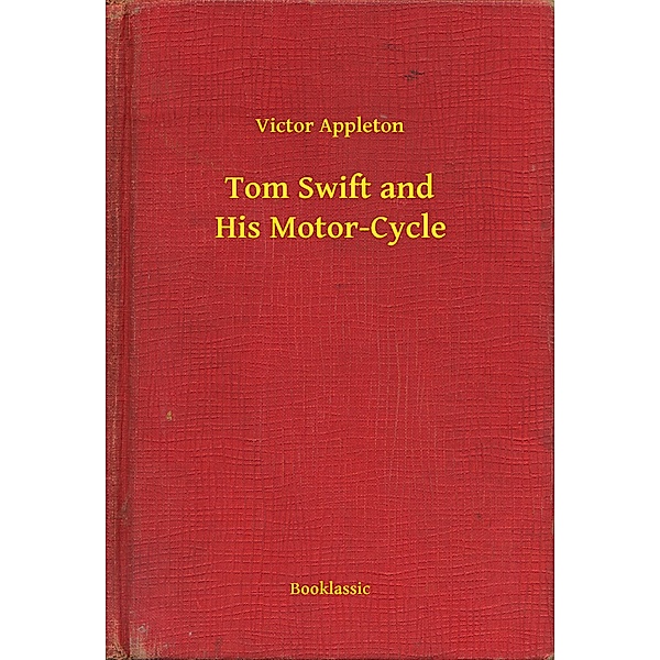 Tom Swift and His Motor-Cycle, Victor Appleton